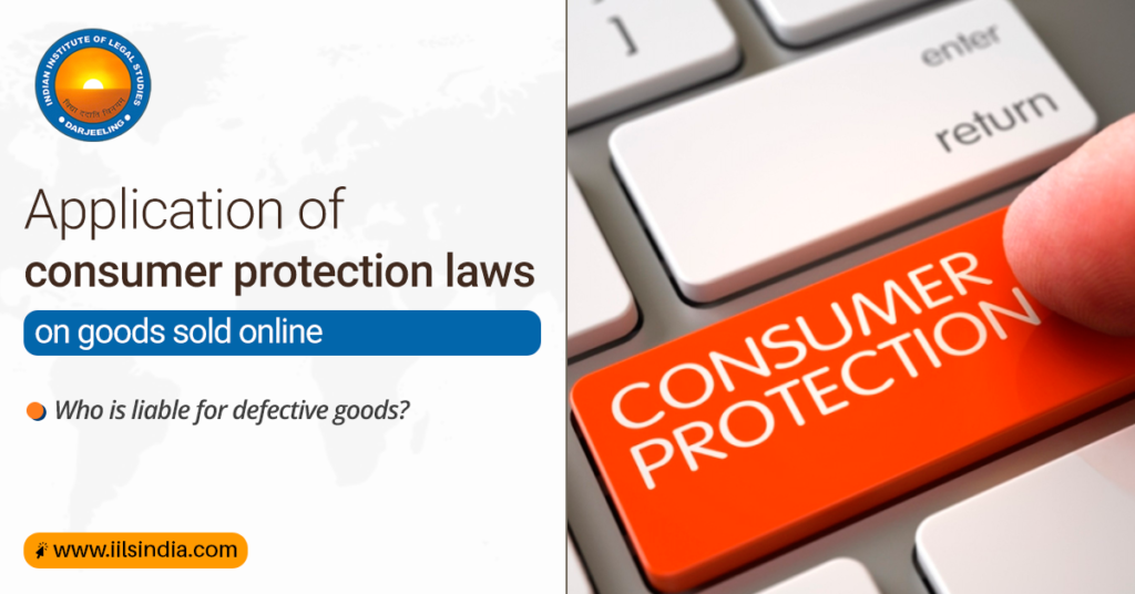 APPLICATION OF CONSUMER PROTECTION LAWS ON GOODS SOLD ONLINE – WHO IS ...