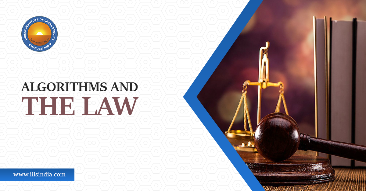 Algorithms And The Law - Indian Institute Of Legal Studies