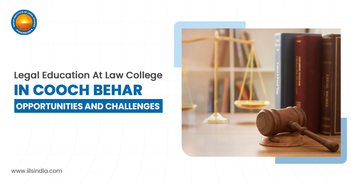 Legal Education at Law College in Cooch Behar Opportunities and Challenges