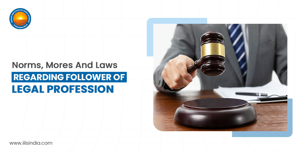 Norms, Mores and Laws Regarding Follower of Legal Profession