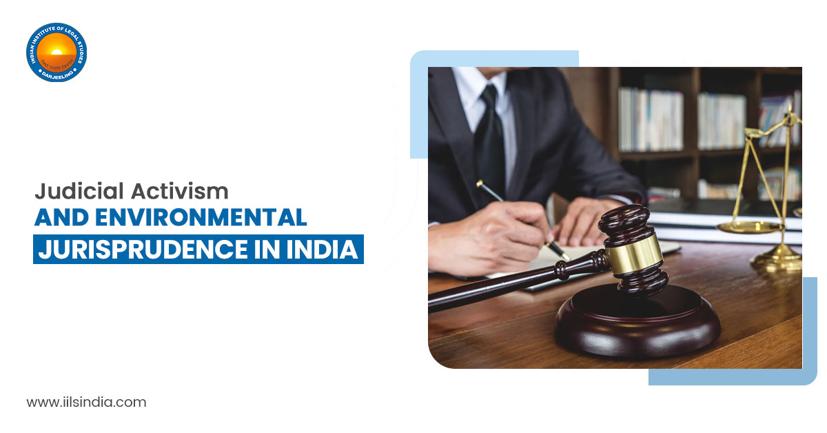 Judicial Activism and Environmental Jurisprudence in India